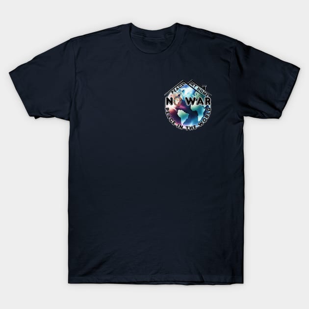 No War Peace At Home Peace in The World Left Pocket T-Shirt by fazomal